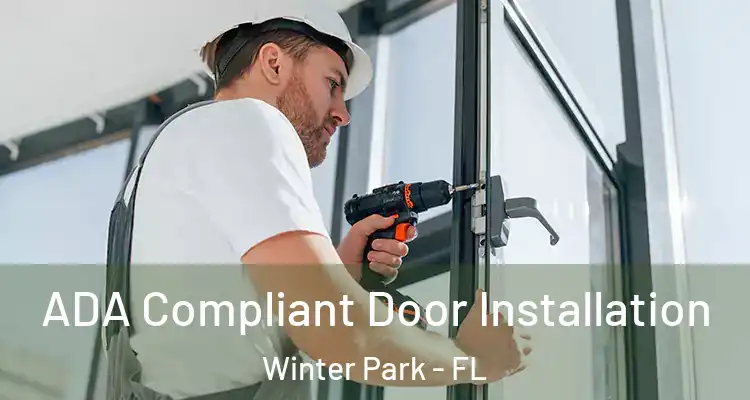 ADA Compliant Door Installation Winter Park - FL