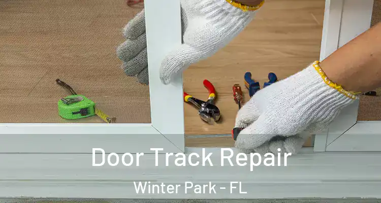 Door Track Repair Winter Park - FL