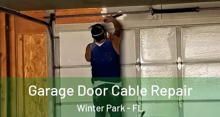 Garage Door Cable Repair Winter Park - FL