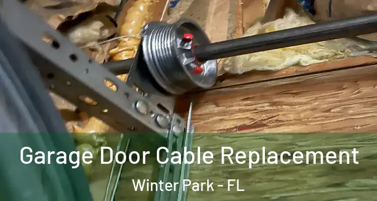 Garage Door Cable Replacement Winter Park - FL