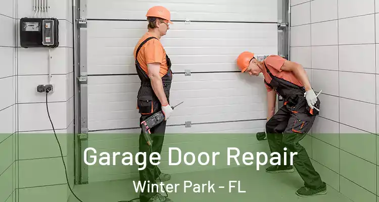 Garage Door Repair Winter Park - FL