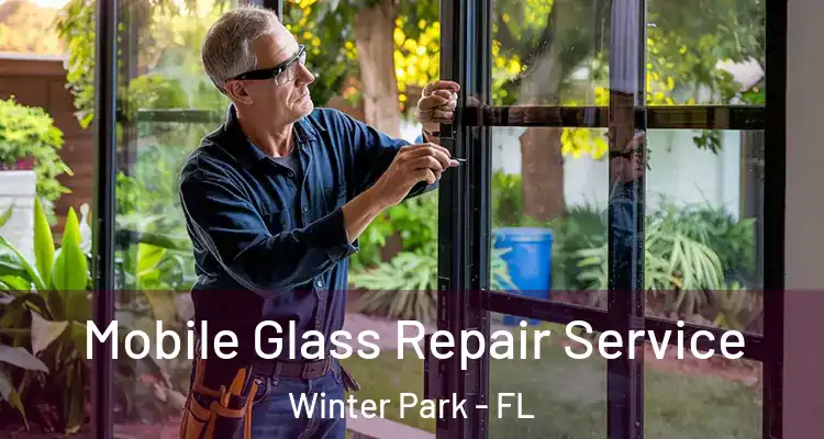 Mobile Glass Repair Service Winter Park - FL