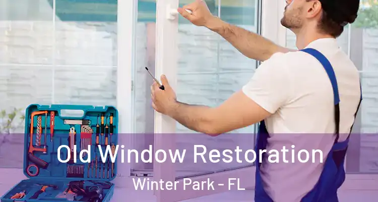 Old Window Restoration Winter Park - FL