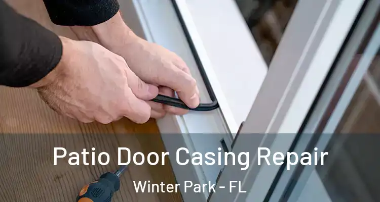 Patio Door Casing Repair Winter Park - FL