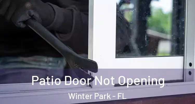 Patio Door Not Opening Winter Park - FL