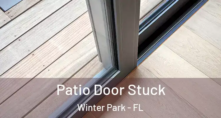 Patio Door Stuck Winter Park - FL