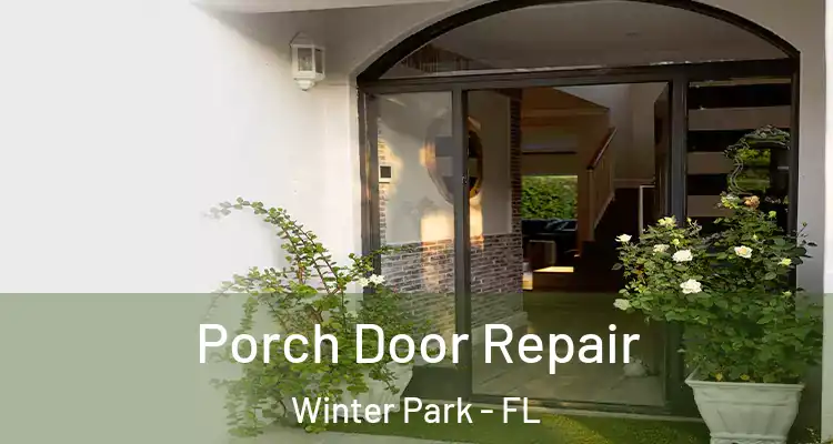 Porch Door Repair Winter Park - FL