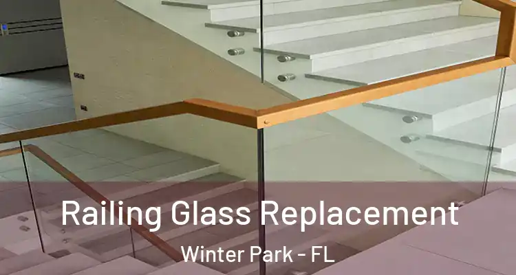 Railing Glass Replacement Winter Park - FL