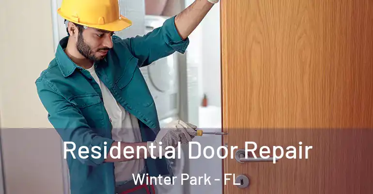 Residential Door Repair Winter Park - FL