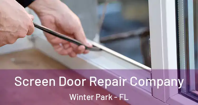 Screen Door Repair Company Winter Park - FL