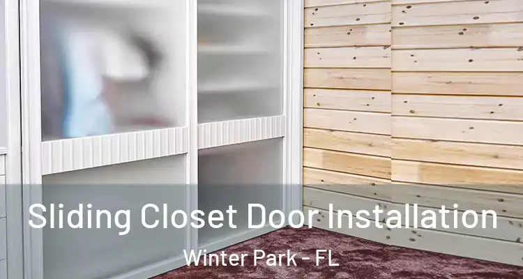 Sliding Closet Door Installation Winter Park - FL