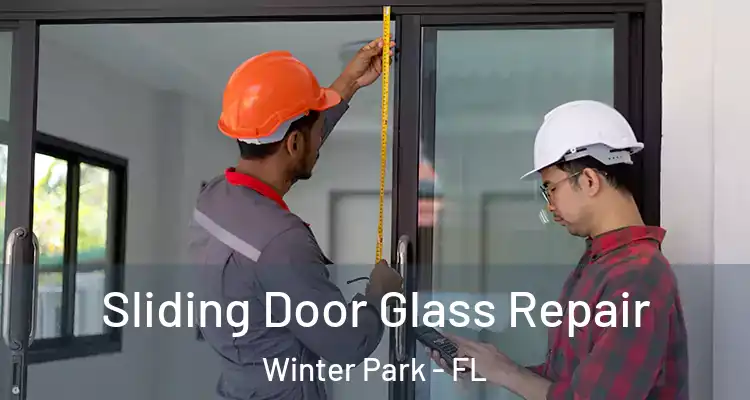 Sliding Door Glass Repair Winter Park - FL