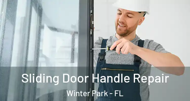 Sliding Door Handle Repair Winter Park - FL