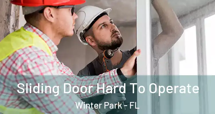 Sliding Door Hard To Operate Winter Park - FL