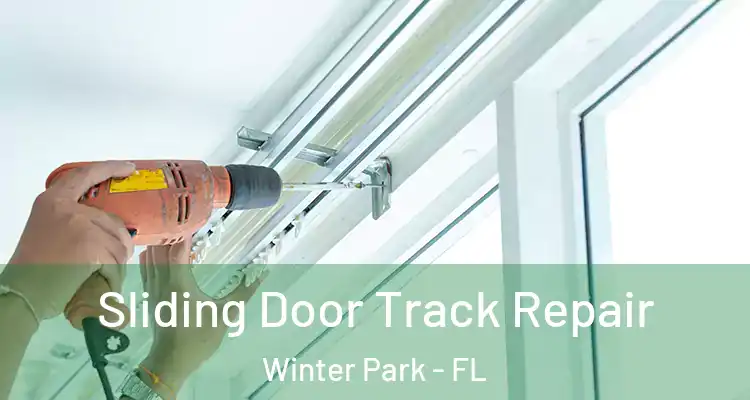 Sliding Door Track Repair Winter Park - FL