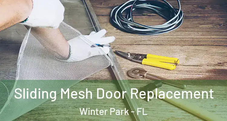 Sliding Mesh Door Replacement Winter Park - FL