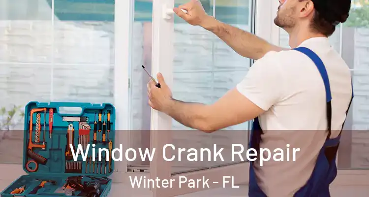 Window Crank Repair Winter Park - FL